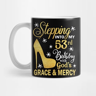 Stepping Into My 53rd Birthday With God's Grace & Mercy Bday Mug